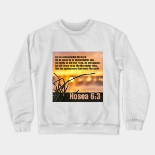 Hosea 6:3 Crewneck Sweatshirt